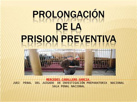 Ppt 3 Prolongacion Y Prorroga Prision Preventiva Ppt Dokumen Tips