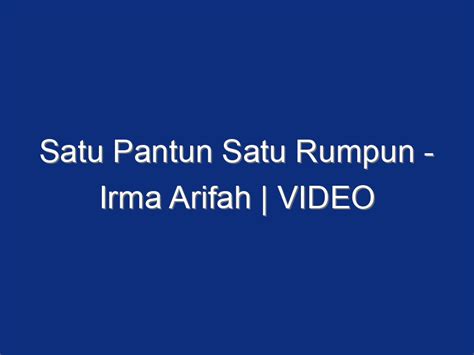 Satu Pantun Satu Rumpun Irma Arifah Video Sajak Nusantara I Win