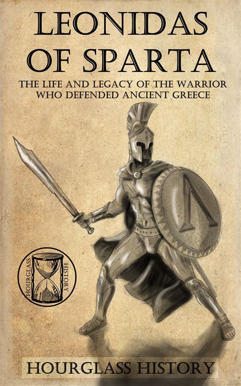 Leonidas of Sparta: The Life and Legacy of the Ancient Warrior King Who ...