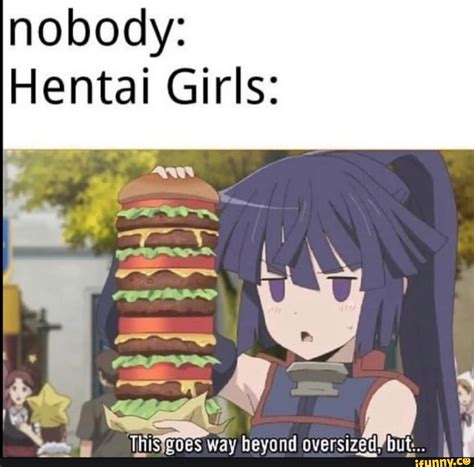 Nobody Hentai Girls This Way Beyond Oversized But Ifunny