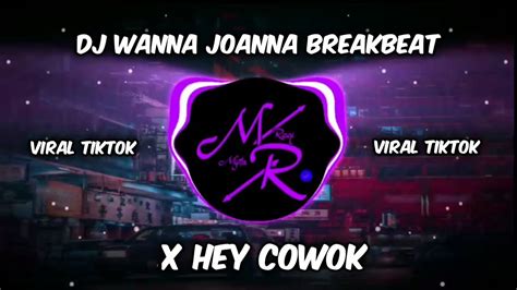 Dj Wanna Wana Joanna Lalala Menisyu Joanna X Hey Cowok Breakbeat Viral