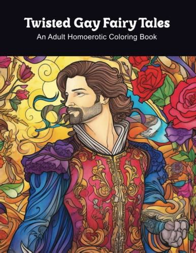 Twisted Gay Fairy Tales An Adult Homoerotic Coloring Book By Clark James Goodreads