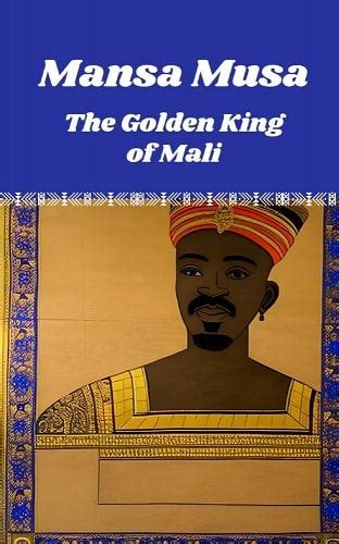 Mansa Musa The Golden King Of Mali A Book By Golden King