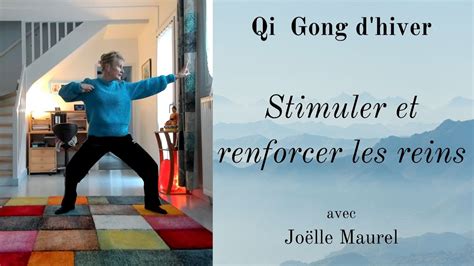 Qi Gong Stimuler et renforcer l énegie des reins avec Joëlle Maurel