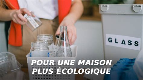 Astuces Pour Une Maison Plus Cologique