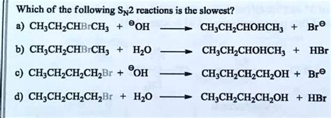 Which Of The Following Sn Reactions Is The Slowest Chch Chohchbra