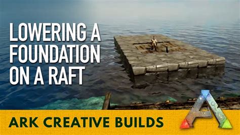 Lowering A Foundation On A Raft In Ark Survival Evolved YouTube