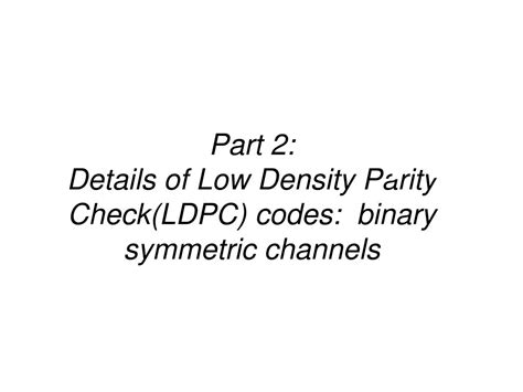 Ppt Part Overview Of Low Density Parity Check Ldpc Codes