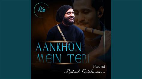 Aankho Mein Teri Flute Version Rahul Krishnan Song Lyrics Music Videos And Concerts