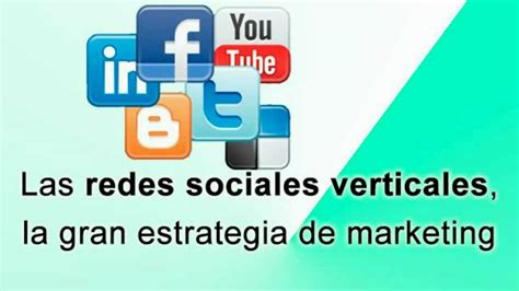 Las Redes Sociales Verticales La Gran Estrategia De Marketing Seo