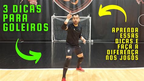 Como Ser Um Bom Goleiro Dicas Para Goleiro De Futsal Futsal