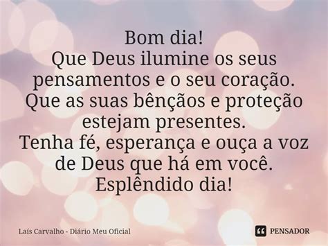 ⁠bom Dia Que Deus Ilumine Os Seus Laís Carvalho Diário Meu Pensador