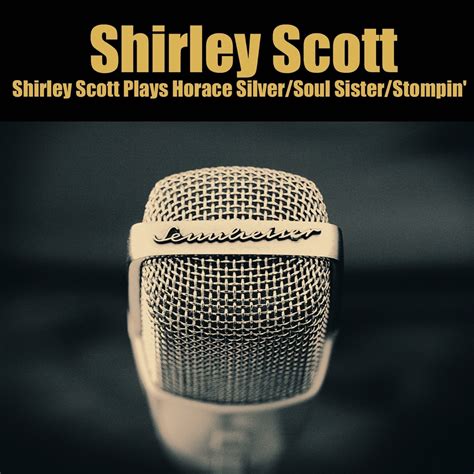 Shirley Scott Plays Horace Silver Soul Sister Stompin