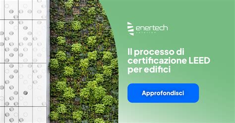 Certificazione Leed Per Edifici Il Processo Enertech Solution