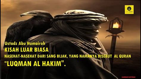 Kisah Sang Bijak Luqman Al Hakim Ustadz Abu Humairoh Youtube