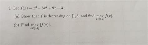 Solved Let F X X 3 6x 2 9x 3 A Show That F Is