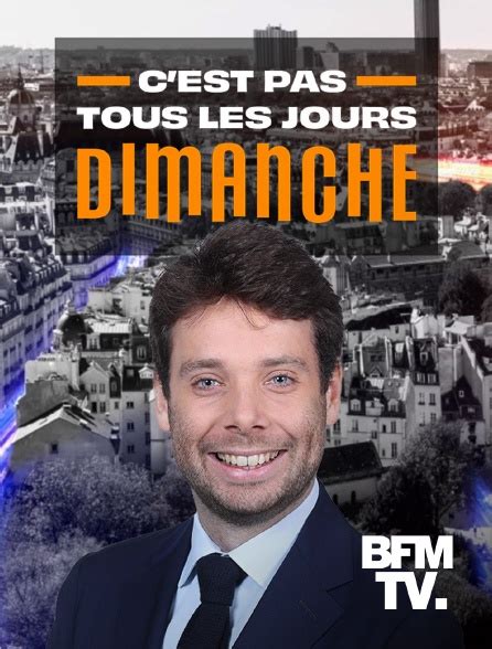 C Est Pas Tous Les Jours Dimanche En Streaming Replay Gratuit Sur Bfmtv