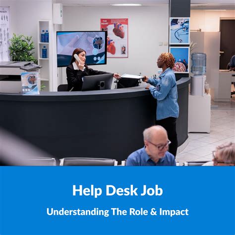 Help Desk Understanding The Role And Impact Of A Help Desk Job