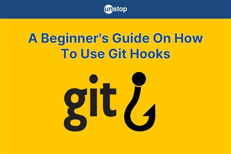 What Is Git Hooks Definition Usage Types And More Unstop