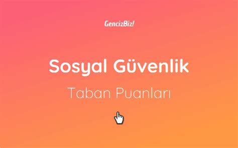 Sosyal G Venlik Taban Puanlar Tyt Gencizbiz