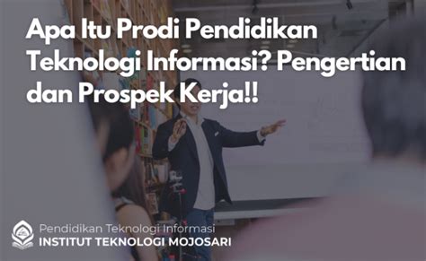 Apa Itu Prodi Pendidikan Teknologi Informasi Pengertian Dan Prospek