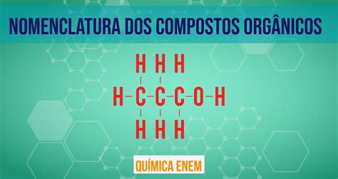 Nomenclatura Dos Compostos Orgânicos Curso Enem Gratuito