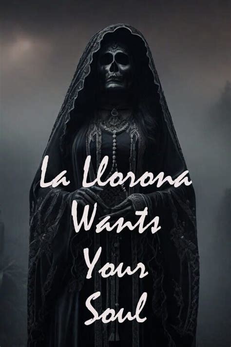 La Llorona Wants Your Soul