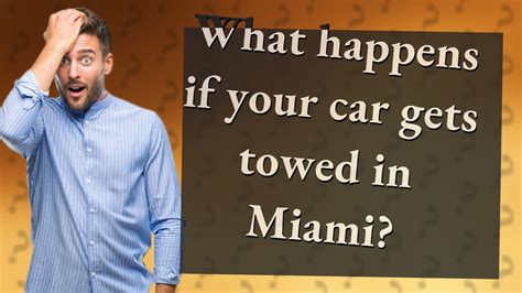 What Happens If Your Car Gets Towed In Miami Youtube