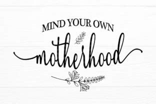 Mind Your Own Motherhood Mom Life SVG Graphic By AppearanceCraft