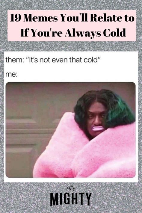 19 Memes Youll Relate To If Youre Always Cold Cold Meme Cold