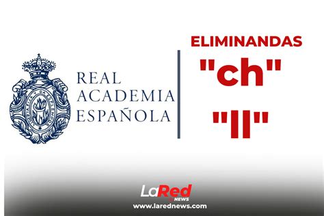 La Rae Elimina La Ch Y La Ll Del Abecedario Y Cambia Nombres A