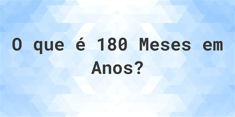 Quanto Tempo É 180 Meses