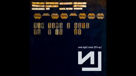 Nine Inch Nails Remix 2014 Ep Seed 8 Youtube