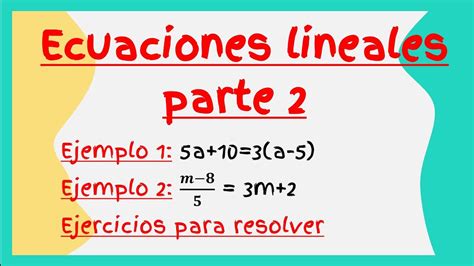 Resolver Correctamente Ecuaciones Lineales Parte 2 2 Ejemplos Y Ejercicios Para Resolver