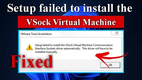 Setup Failed To Install The VSock Virtual Machine Automatically In