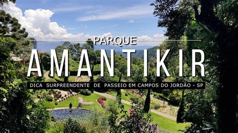 Flores E Plantas Do Parque Amantikir Dica Surpreendente De Passeio Em