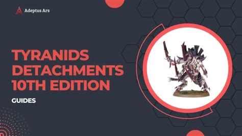 Tyranids Detachments - 10th Edition Guide