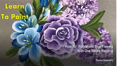 Learn To Paint One Stroke Relax And Paint Purple And Blue Flowers