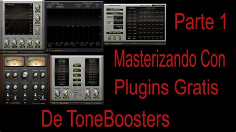 Parte 1 Masterizando Con Los Plugins Gratis De Toneboosters Youtube