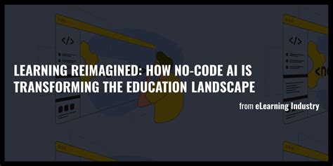 Learning Reimagined How No Code Ai Is Transforming The Education