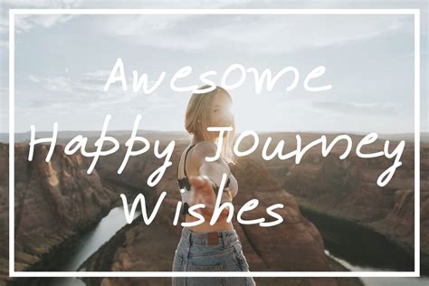 115 Super Happy Journey Wishes Plus Happy Journey Quotes — Whats