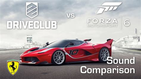 DriveClub Vs Forza Motorsport 6 Ferrari FXX K Sound Comparison YouTube