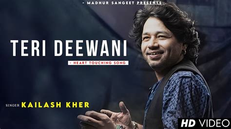 Teri Deewani Kailash Kher Best Hindi Song Youtube