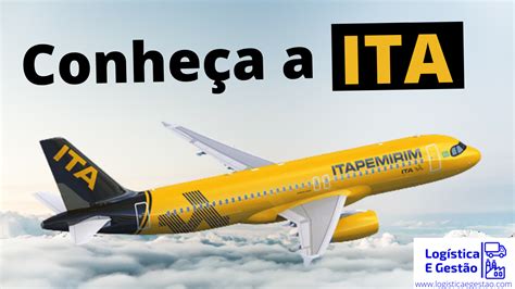 Ita Como Funciona - ITA: conheça a mais nova companhia aérea do Brasil - Logistica e Gestão