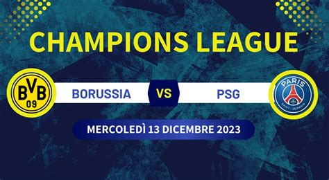 Borussia Dortmund Psg Di Champions League Pronostico Quote E