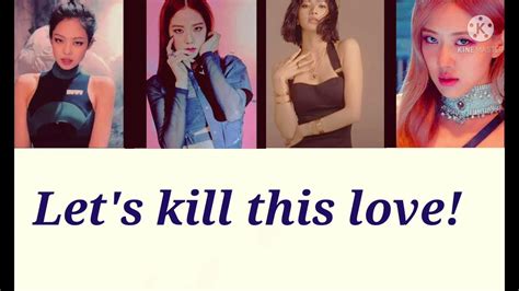 Blackpink Kill This Love Colour Coded Lyrics 블랙핑크 킬 디스 러브 컬러코드 가사 Youtube