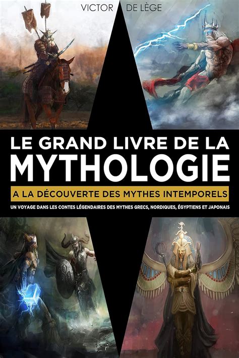 Le Grand Livre De La Mythologie A La D Couverte Des Mythes Intemporels