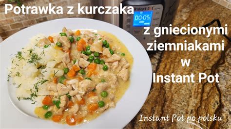 Potrawka Z Kurczaka Z Gniecionymi Ziemniakami W Instant Pot Danie