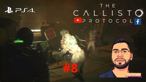 The Callisto Protocol Gameplay Parte 8 En Español PS4 YouTube