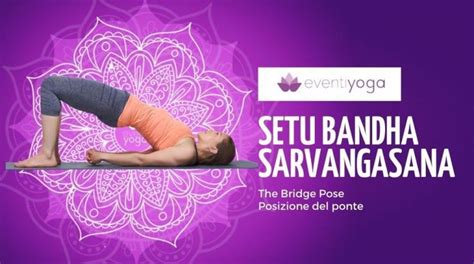 Setu Bandha Sarvangasana La Posizione Yoga Del Ponte Eventi Yoga